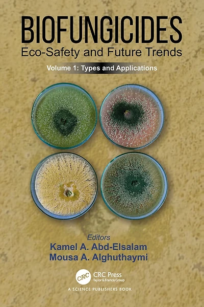 Biofungicides: Eco-Safety and Future Trends: Types Applications, Volume 1