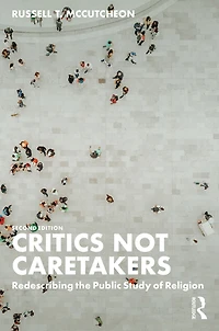 Critics Not Caretakers: Redescribing the Public Study of Religion