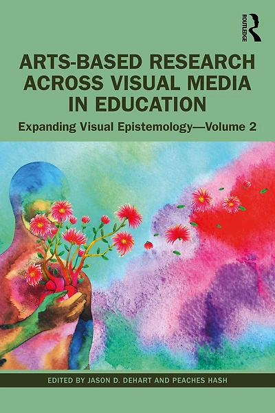 Arts-Based Research Across Visual Media Education: Expanding Epistemology - Volume 2