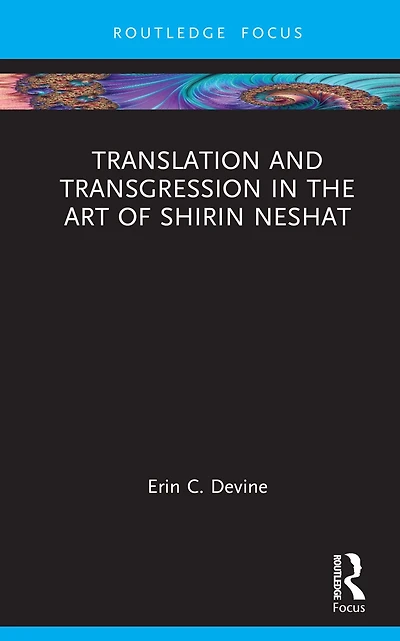 Translation and Transgression the Art of Shirin Neshat