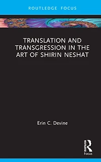 Translation and Transgression the Art of Shirin Neshat