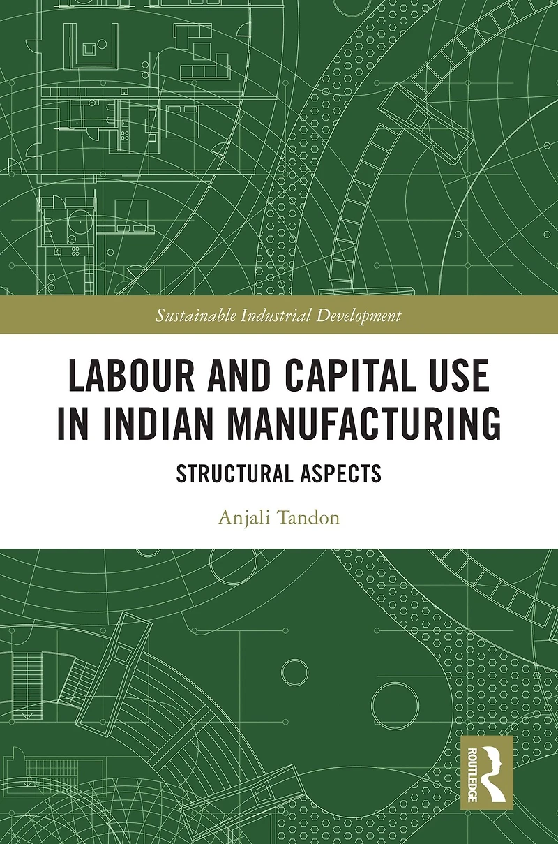 Labour and Capital Use Indian Manufacturing: Structural Aspects