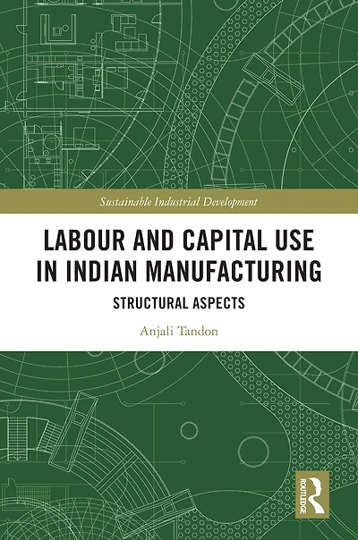Labour and Capital Use Indian Manufacturing: Structural Aspects