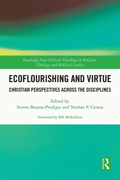 Ecoflourishing and Virtue: Christian Perspectives Across the Disciplines