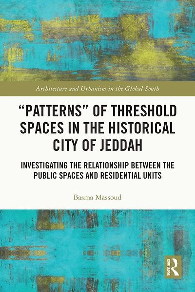 "Patterns" of Threshold Spaces the Historical City Jeddah: Investigating Relationship Between Public and Residential Units