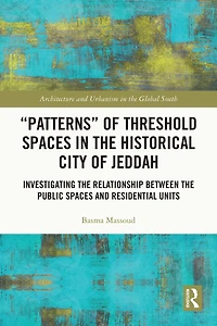"Patterns" of Threshold Spaces the Historical City Jeddah: Investigating Relationship Between Public and Residential Units