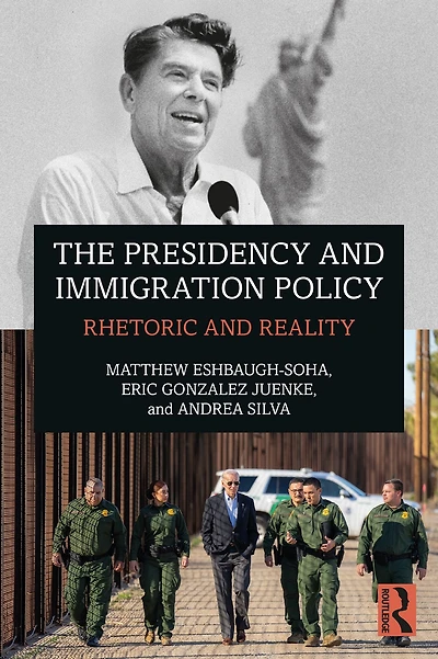 The Presidency and Immigration Policy: Rhetoric Reality