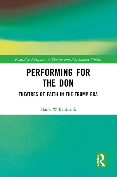 Performing for the Don: Theaters of Faith Trump Era