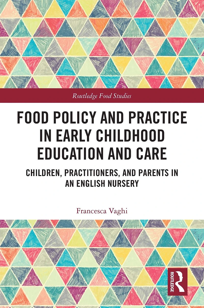 Food Policy and Practice Early Childhood Education Care: Children, Practitioners, Parents an English Nursery