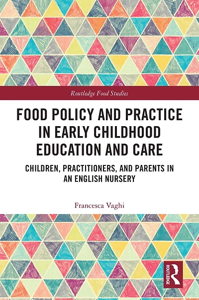 Food Policy and Practice Early Childhood Education Care: Children, Practitioners, Parents an English Nursery