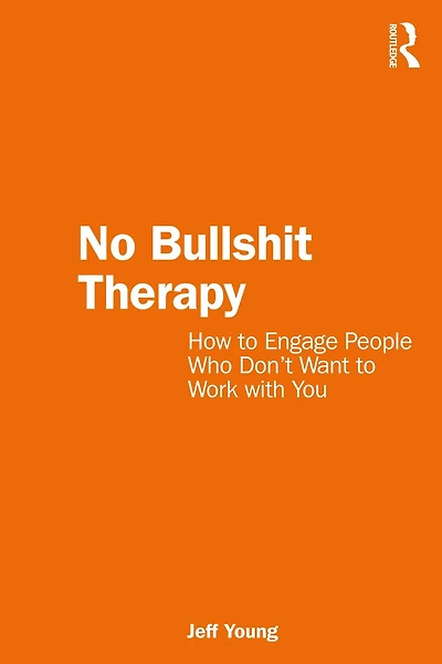 No Bullshit Therapy: How to engage people who don't want work with you
