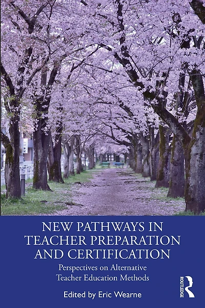 New Pathways Teacher Preparation and Certification: Perspectives on Alternative Education Methods