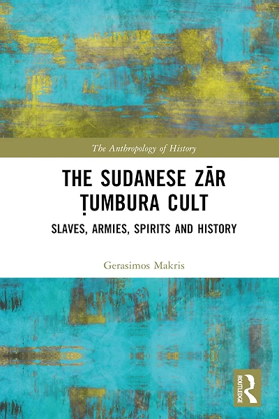 The Sudanese Zar ?umbura Cult: Slaves, Armies, Spirits and History