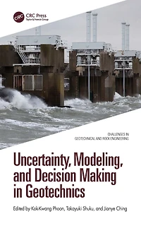 Uncertainty, Modeling, and Decision Making Geotechnics