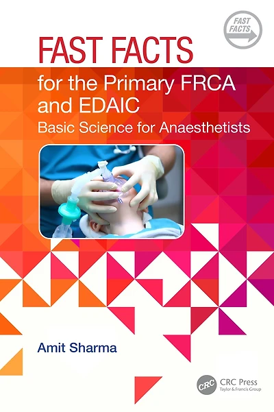 Fast Facts for the Primary FRCA and EDAIC: Basic Science Anaesthetists