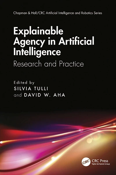 Explainable Agency Artificial Intelligence: Research and Practice