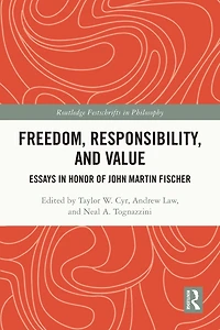 Freedom, Responsibility, and Value: Essays Honor of John Martin Fischer