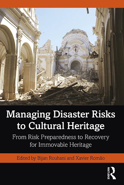 Managing Disaster Risks to Cultural Heritage: From Risk Preparedness Recovery for Immovable Heritage