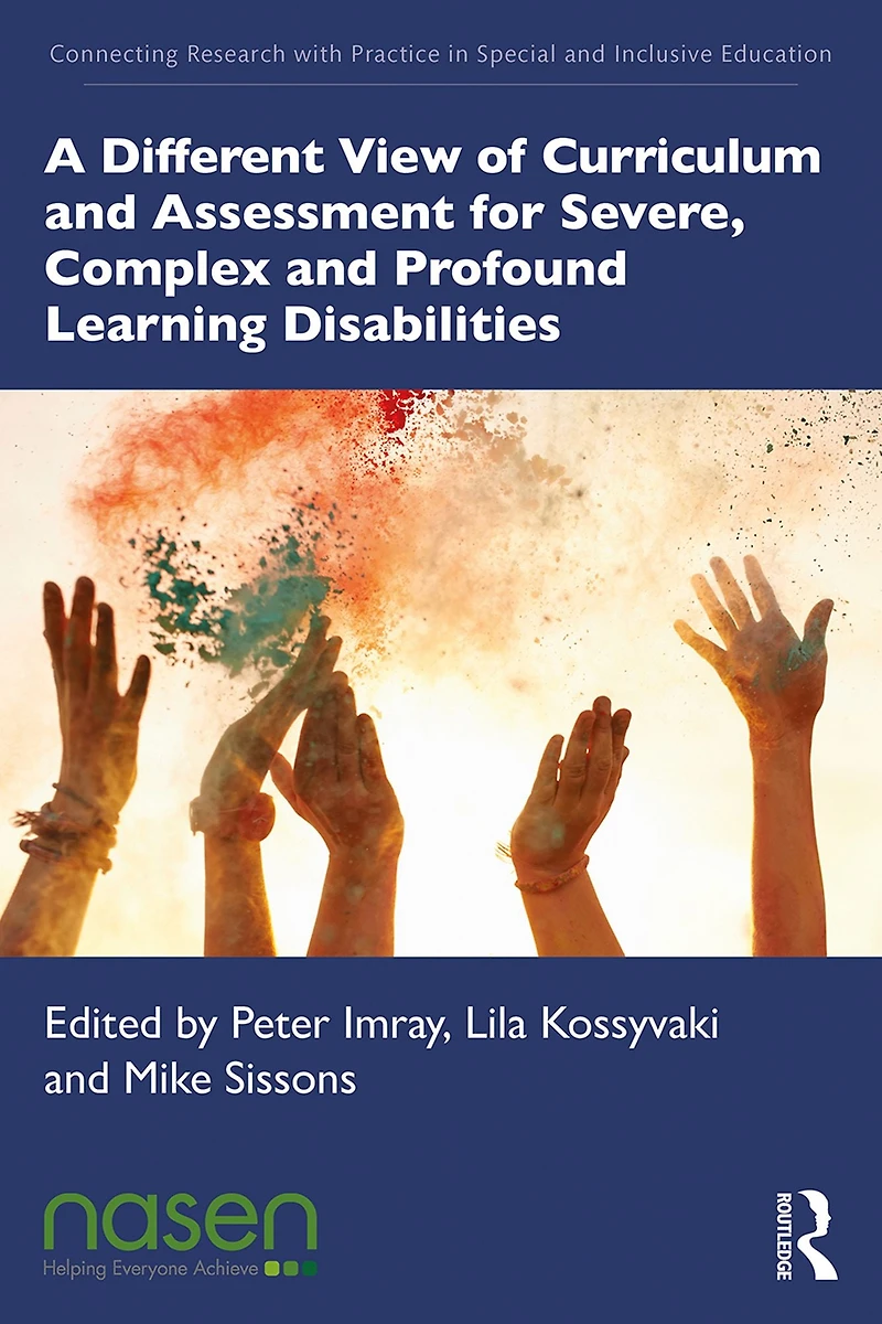 A Different View of Curriculum and Assessment for Severe, Complex Profound Learning Disabilities