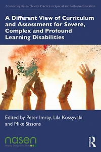 A Different View of Curriculum and Assessment for Severe, Complex Profound Learning Disabilities