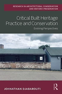 Critical Built Heritage Practice and Conservation: Evolving Perspectives