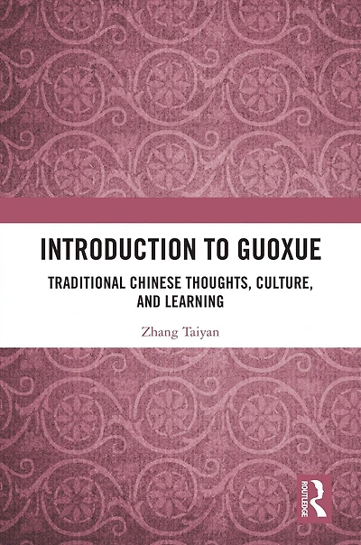Introduction to Guoxue: Traditional Chinese Thoughts, Culture, and Learning