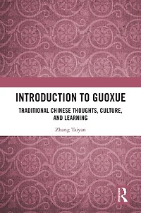 Introduction to Guoxue: Traditional Chinese Thoughts, Culture, and Learning