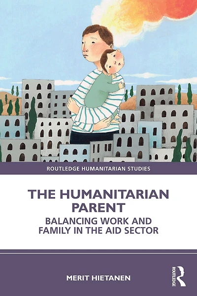 the Humanitarian Parent: Balancing Work and Family Aid Sector