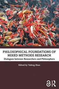 Philosophical Foundations of Mixed Methods Research: Dialogues between Researchers and Philosophers
