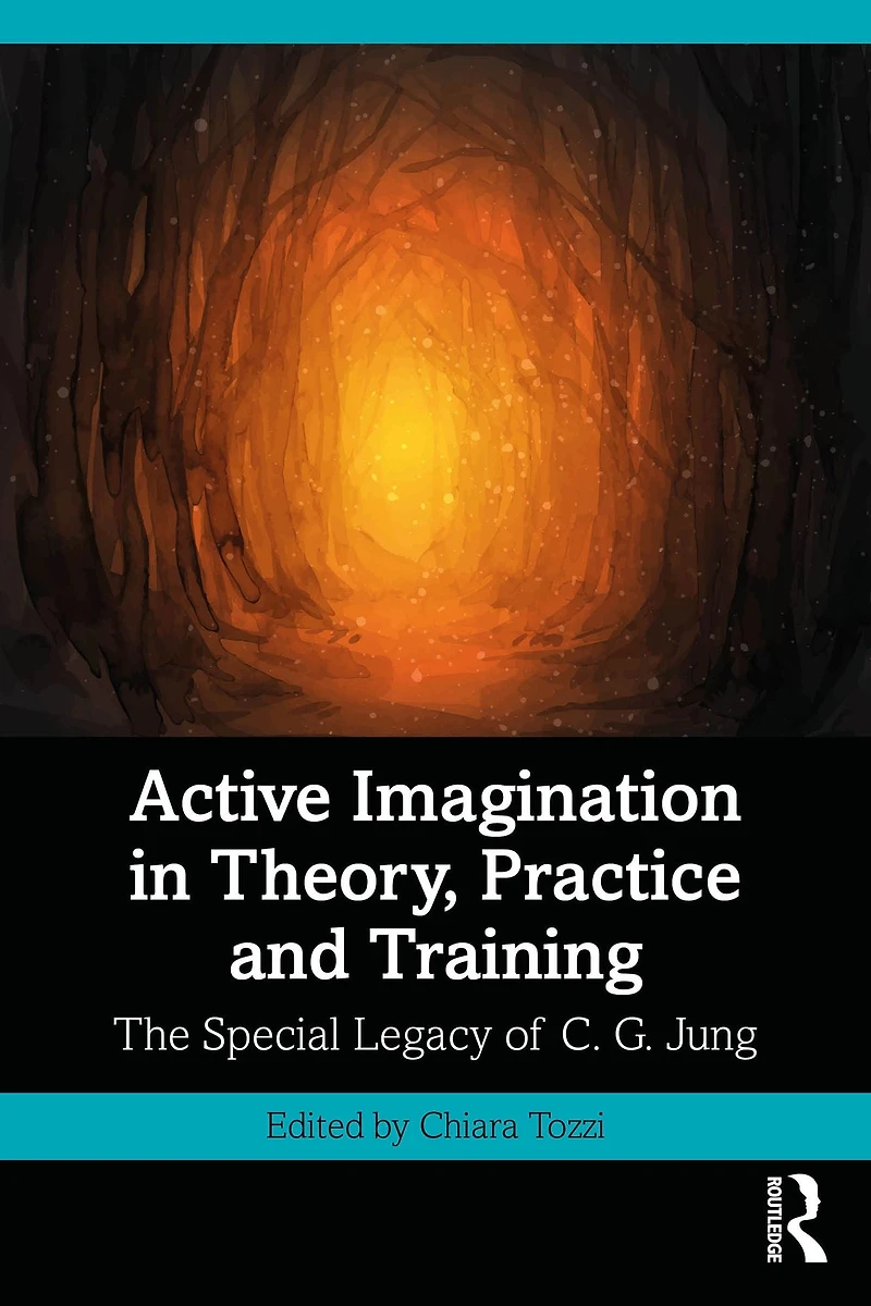 Active Imagination Theory, Practice and Training: The Special Legacy of C. G. Jung