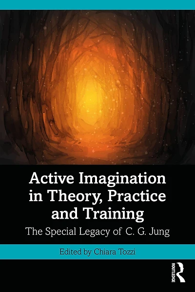 Active Imagination Theory, Practice and Training: The Special Legacy of C. G. Jung