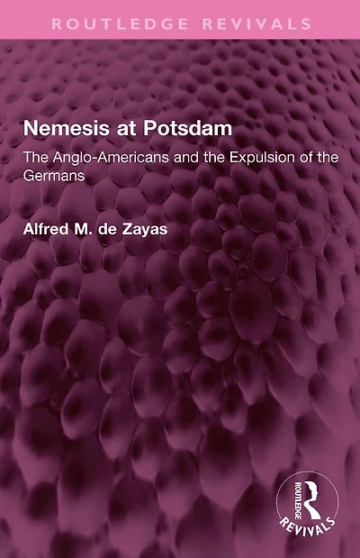 Nemesis at Potsdam: the Anglo-Americans and Expulsion of Germans