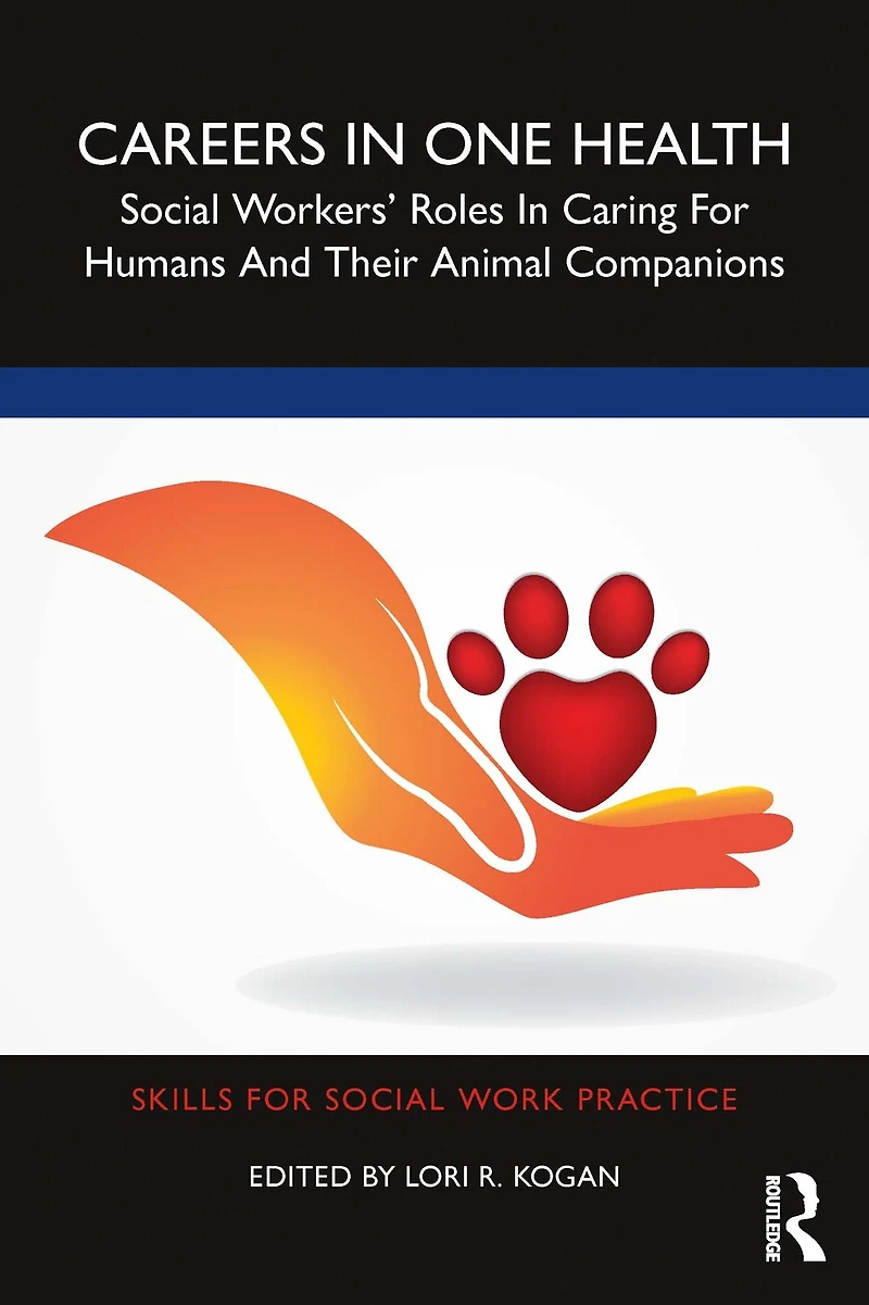 Careers One Health: Social Workers' Roles Caring for Humans and Their Animal Companions
