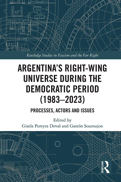 Argentina's Right-Wing Universe During the Democratic Period (1983-2023): Processes, Actors and Issues
