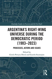 Argentina's Right-Wing Universe During the Democratic Period (1983-2023): Processes, Actors and Issues