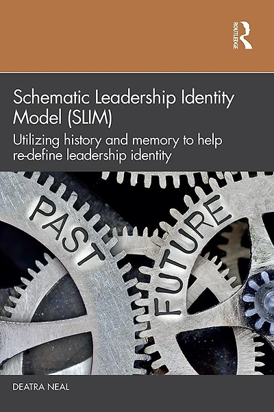 Schematic Leadership Identity Model (SLIM): Utilizing History and Memory to Help Re-define