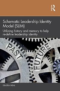 Schematic Leadership Identity Model (SLIM): Utilizing History and Memory to Help Re-define