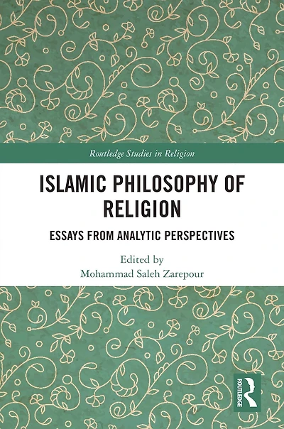 Islamic Philosophy of Religion: Essays from Analytic Perspectives
