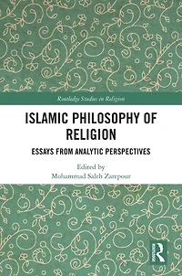 Islamic Philosophy of Religion: Essays from Analytic Perspectives
