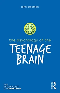the Psychology of Teenage Brain