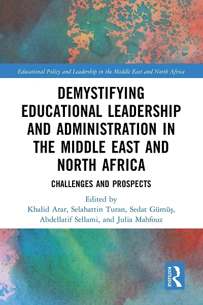 Demystifying Educational Leadership and Administration the Middle East North Africa: Challenges Prospects
