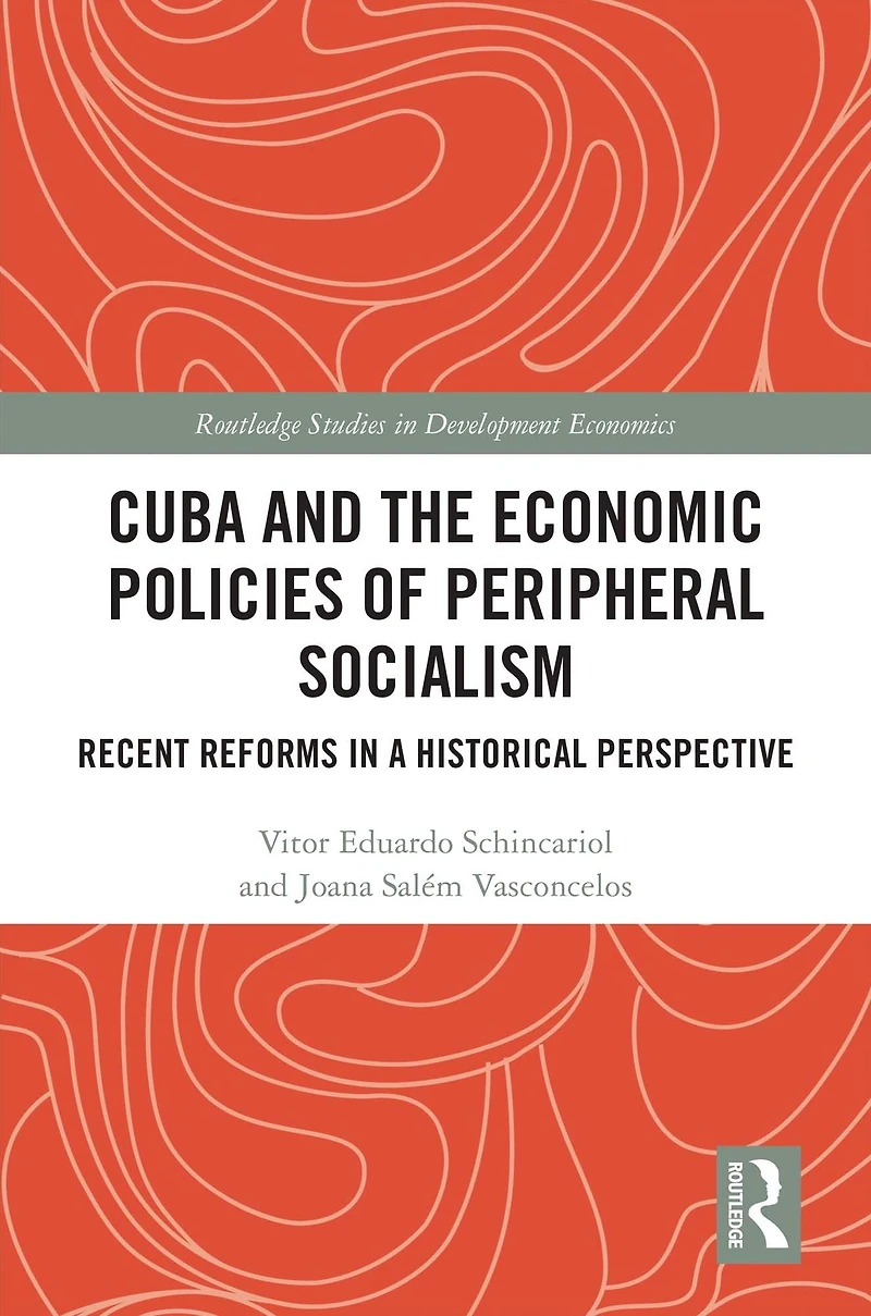 Cuba and the Economic Policies of Peripheral Socialism: Recent Reforms a Historical Perspective