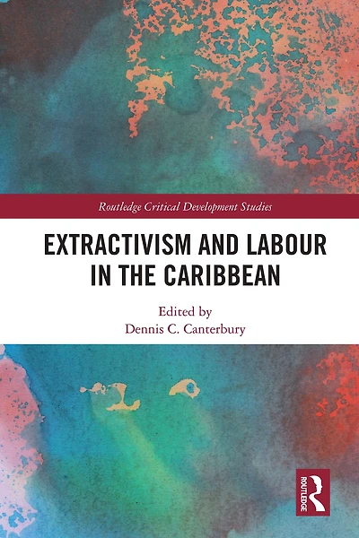 Extractivism and Labour the Caribbean