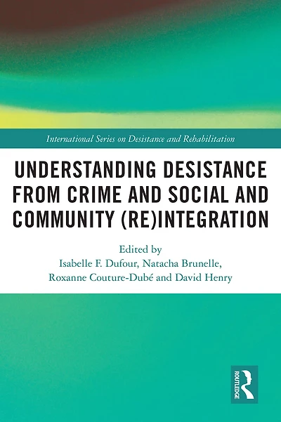 Understanding Desistance from Crime and Social Community (Re)integration