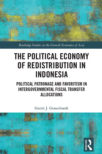 The Political Economy of Redistribution Indonesia: Patronage and Favoritism Intergovernmental Fiscal Transfer Allocations