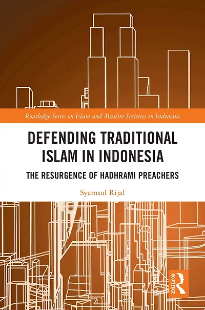 Defending Traditional Islam Indonesia: The Resurgence of Hadhrami Preachers