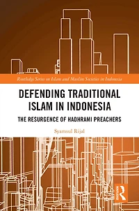 Defending Traditional Islam Indonesia: The Resurgence of Hadhrami Preachers