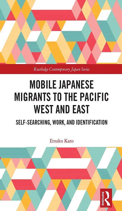 Mobile Japanese Migrants to the Pacific West and East: Self-searching, Work, Identification