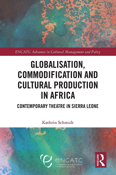 Globalisation, Commodification and Cultural Production Africa: Contemporary Theatre Sierra Leone