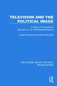 Television and the Political Image: A Study of Impact on 1959 General Election